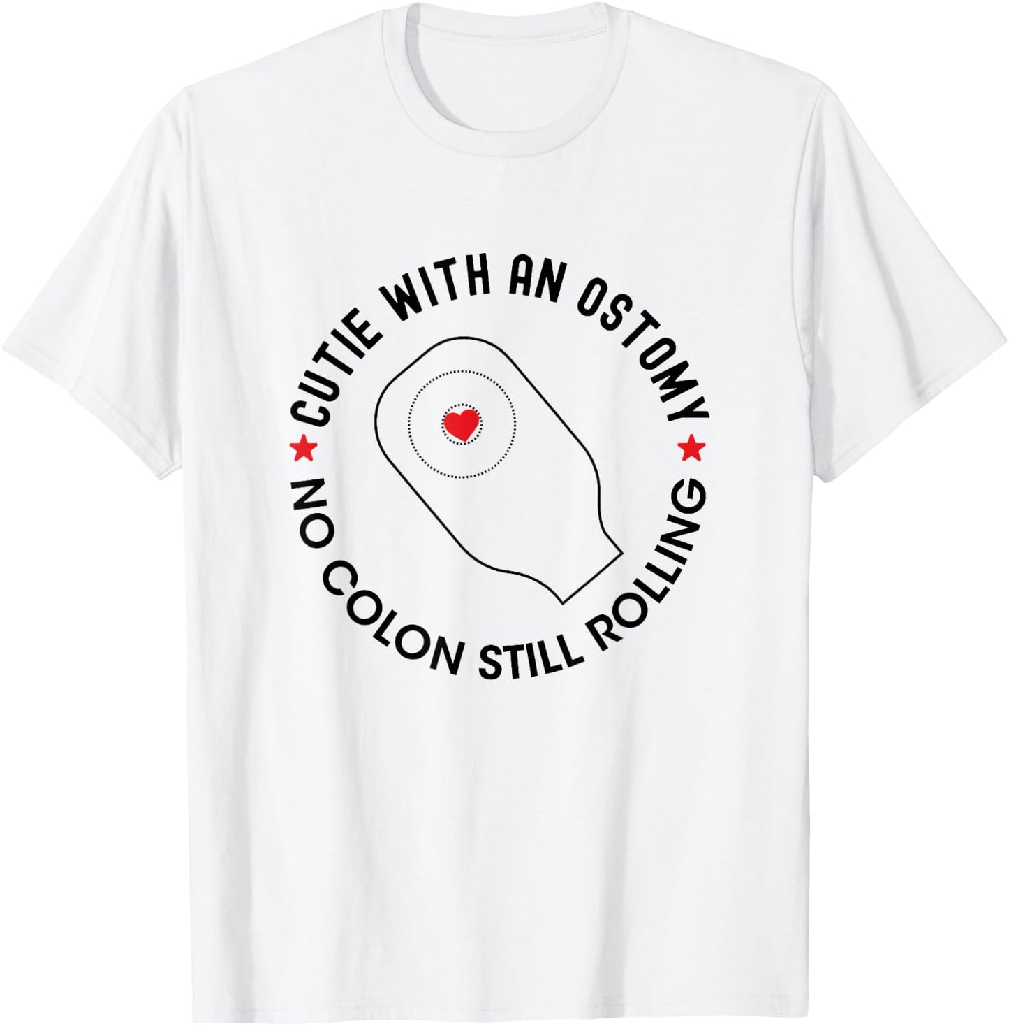 Cutie with an Ostomy no Colon Still Rolling Funny Ostomate T-Shirt - T-Shirt | White