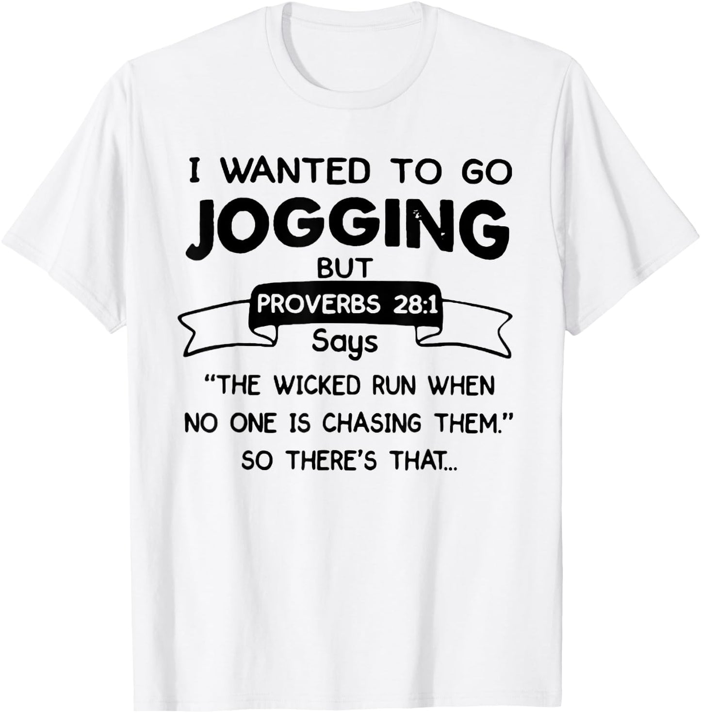 I Wanted to Go Jogging But Proverbs 28:1 Says Christian T-Shirt - T-Shirt | White