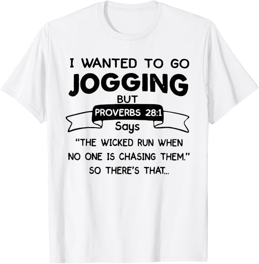 I Wanted to Go Jogging But Proverbs 28:1 Says Christian T-Shirt - T-Shirt | White