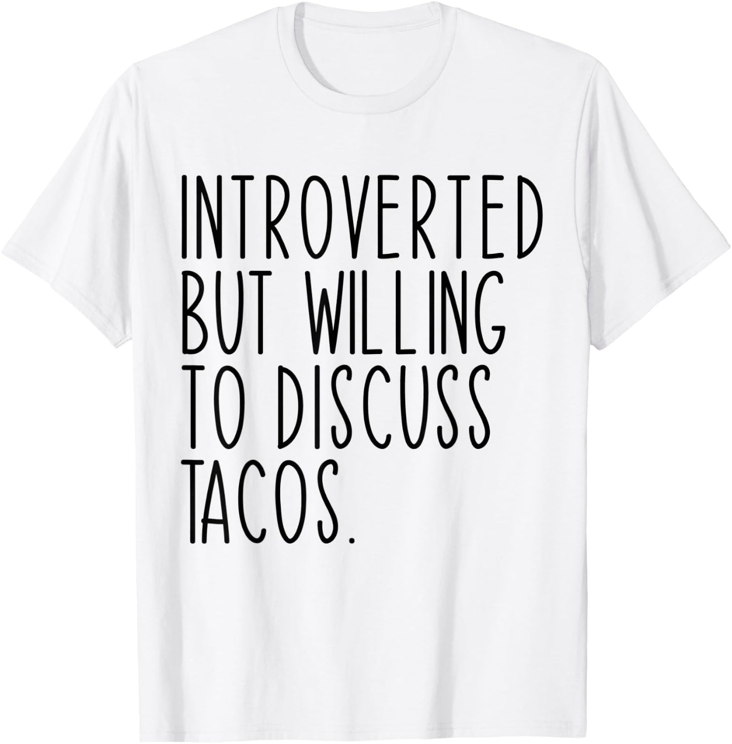 Introverted But Willing To Discuss Tacos Funny T-Shirt - T-Shirt | White