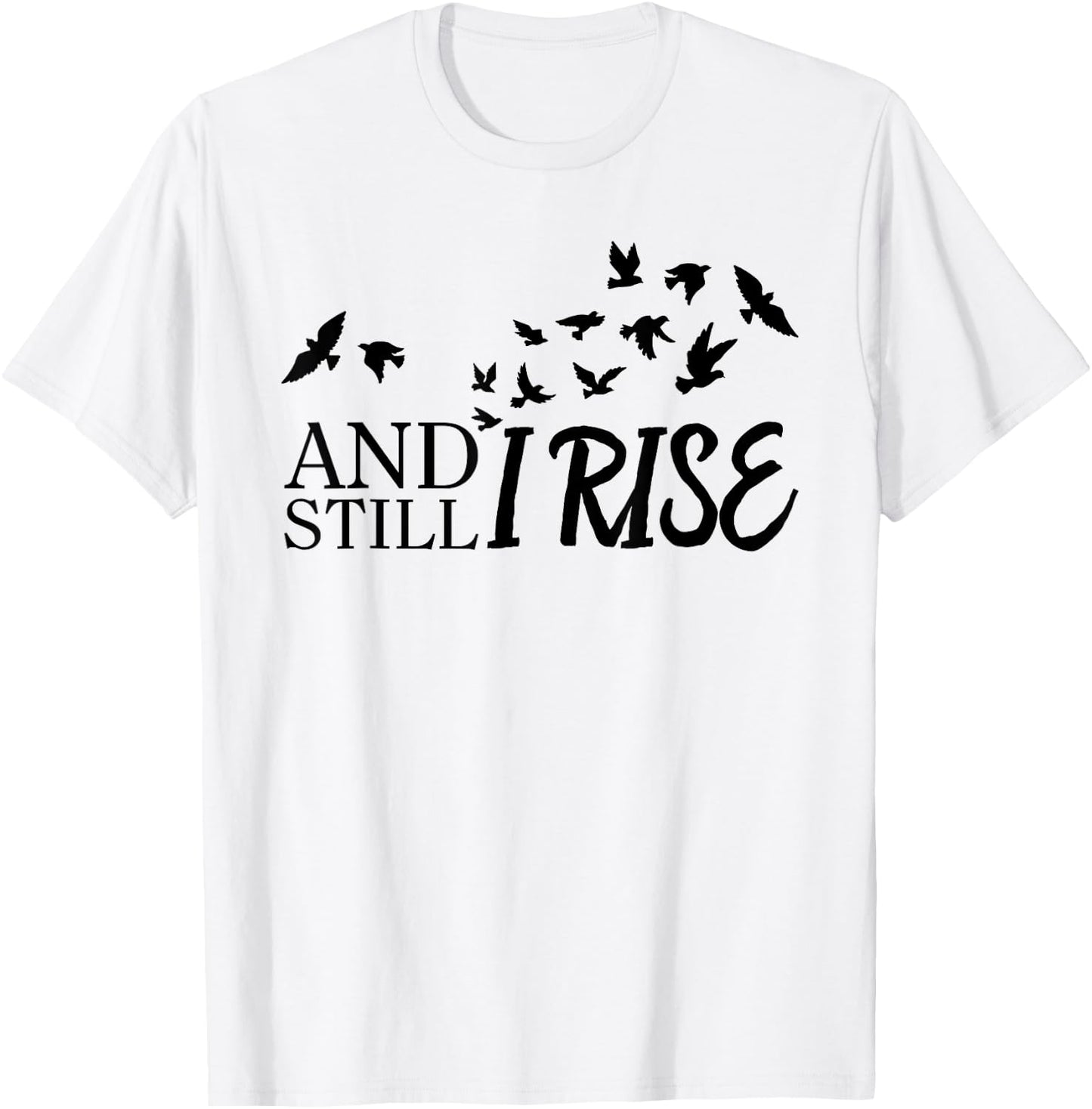 And Still I Rise Funny Bird Graphic T-Shirt - T-Shirt | White