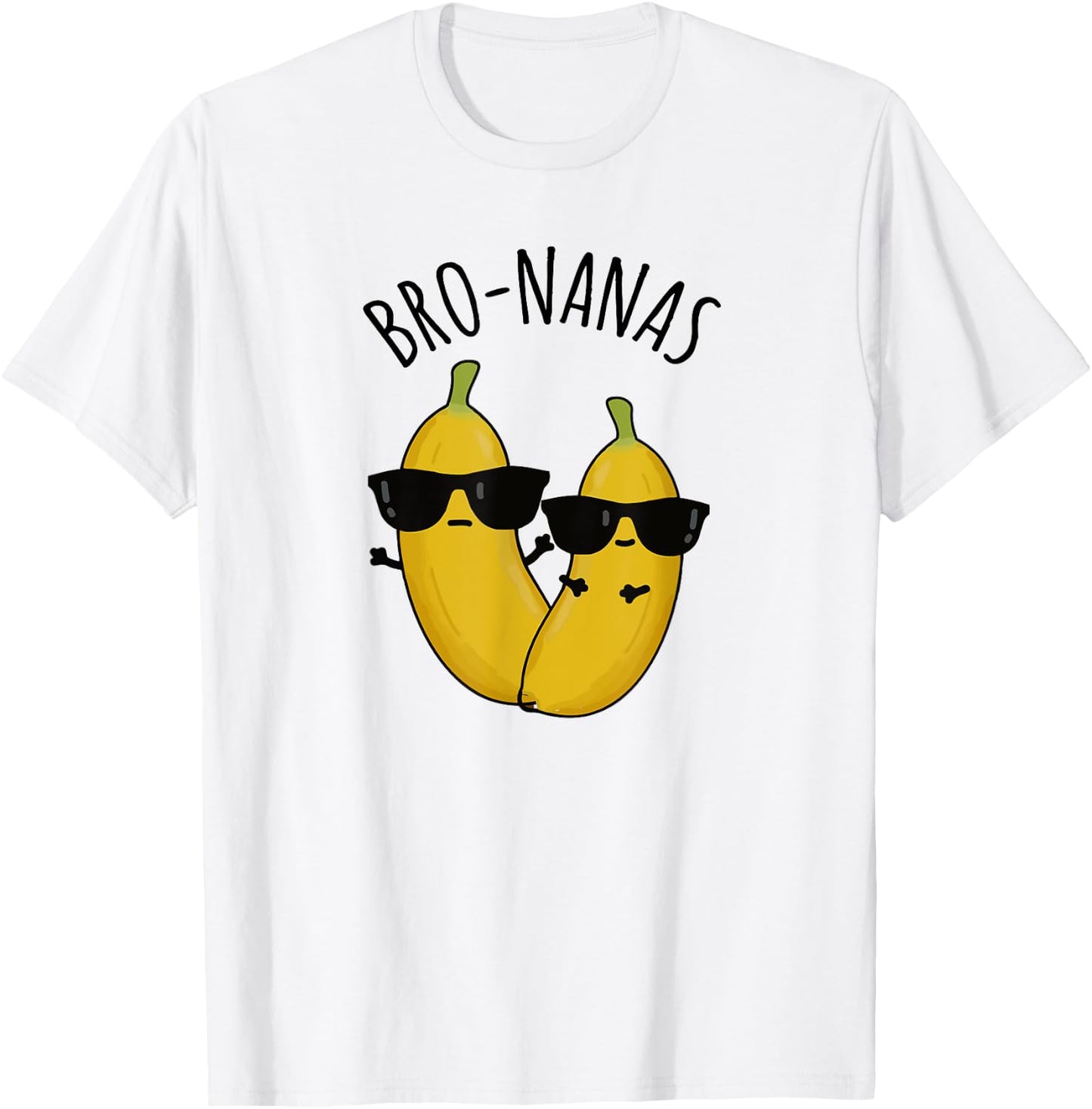 Cool Banana Brothers in Sunglasses, Banana Pun "BRO-NANAS" T-Shirt - T-Shirt | White
