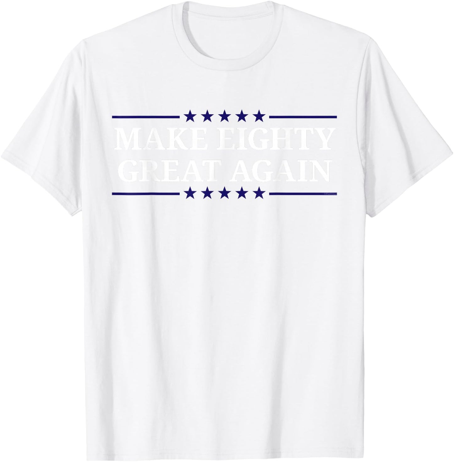 Make Eighty Great Again T-Shirt - T-Shirt | White