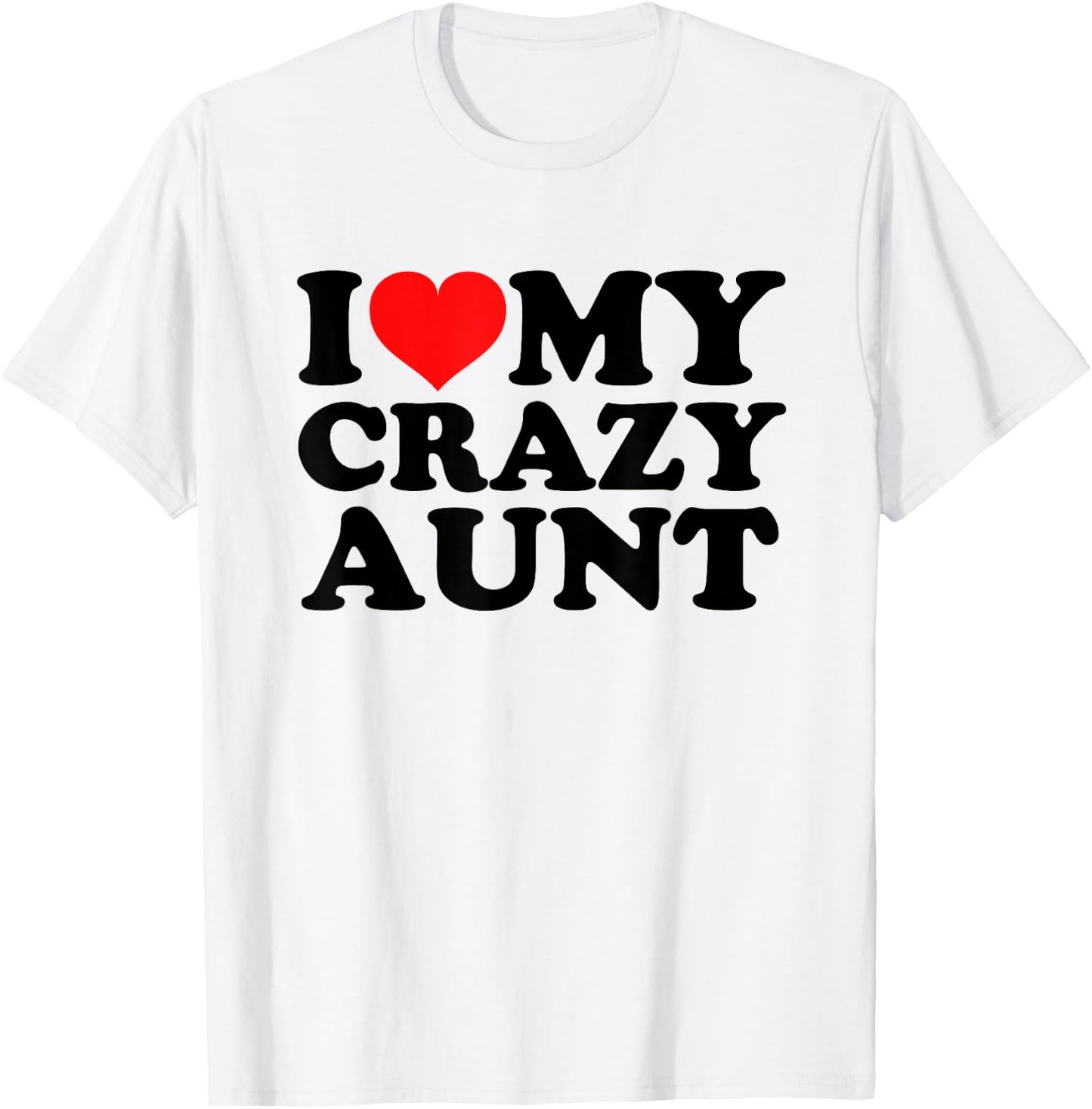 I Love My Crazy Aunt T-Shirt - T-Shirt | White