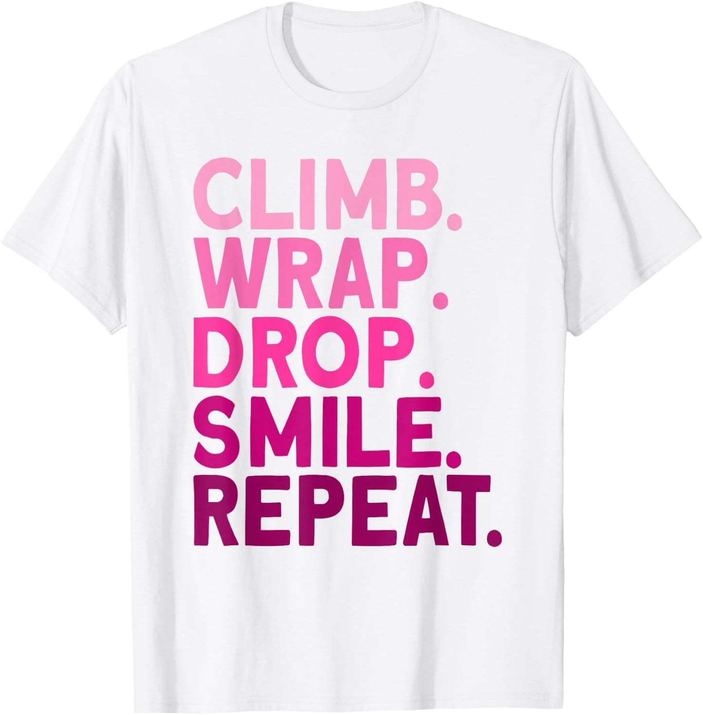 Aerialist Climb Warp Drop Smile Repeat Aerial Silks T-Shirt - T-Shirt | White
