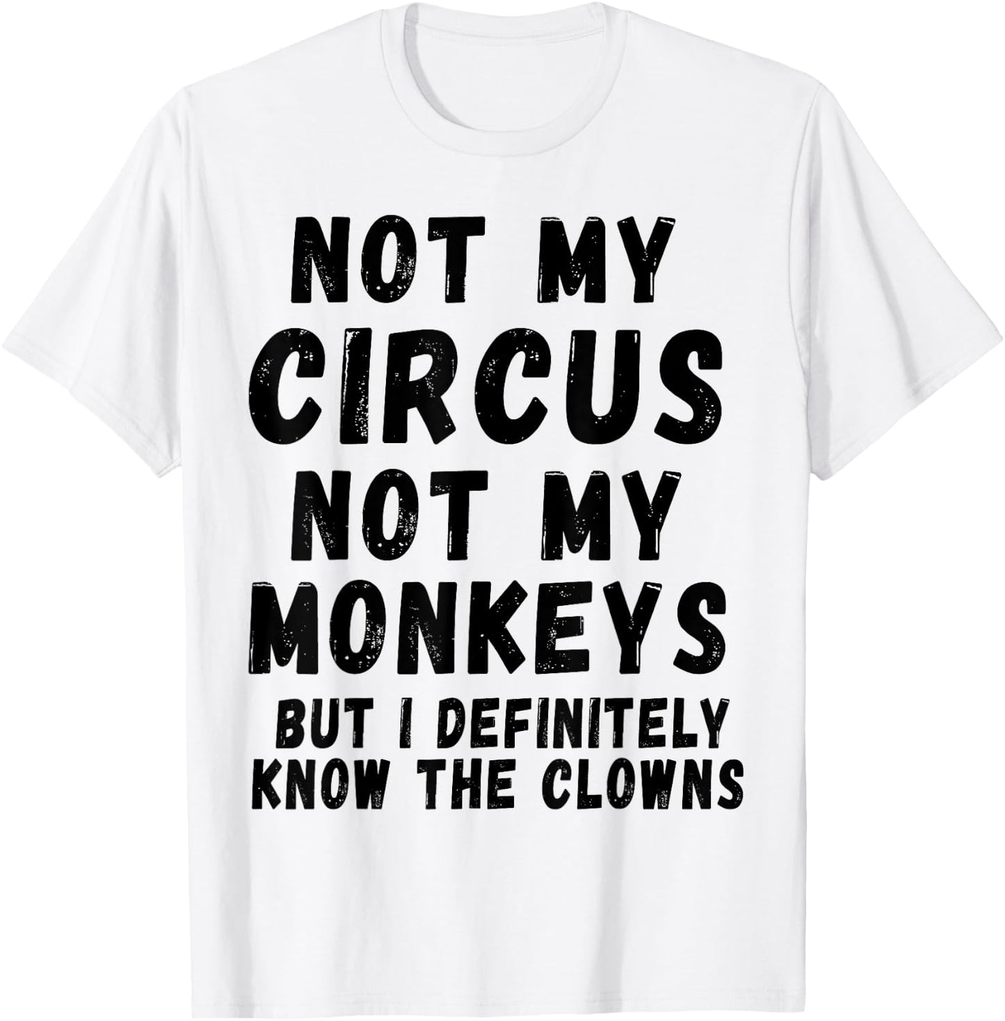 Not My Circus Not My Monkeys T-Shirt - T-Shirt | White