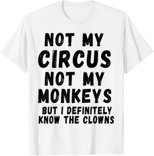Not My Circus Not My Monkeys T-Shirt - T-Shirt | White