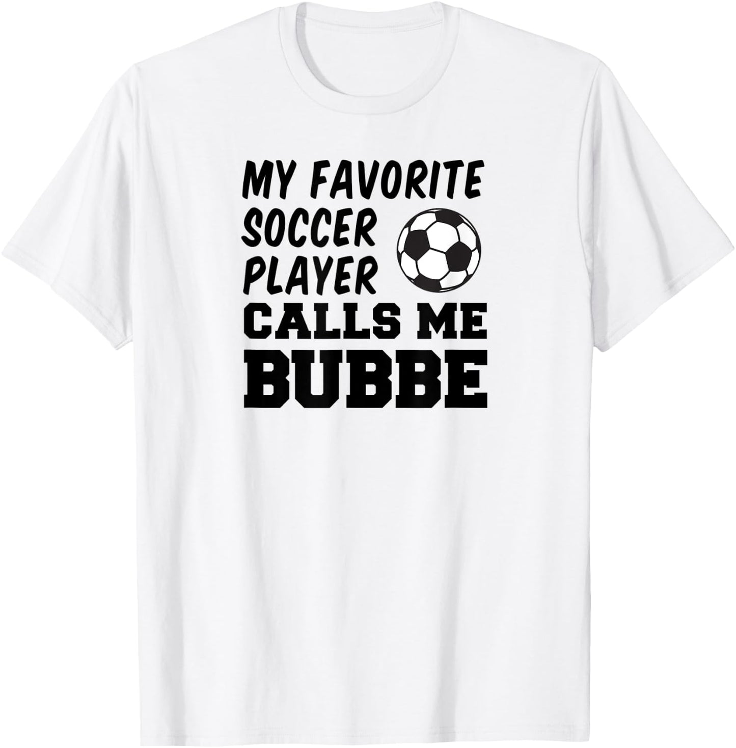 My Favorite Soccer Player Calls Me Bubbe Jewish Grandma T-Shirt - T-Shirt | White