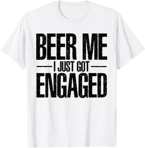 Beer I Just Got Engaged Funny Engagement Bachelor Gifts T-Shirt - T-Shirt | White