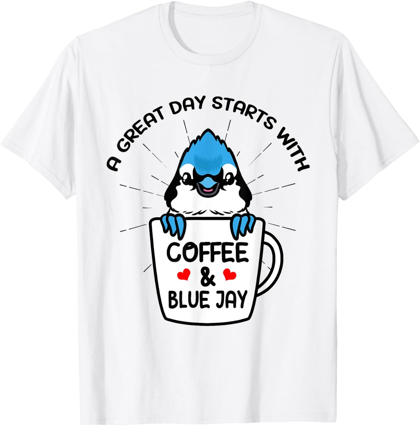 A Great Day Starts With Coffee & Blue Jay Caffeine T-Shirt - T-Shirt | White