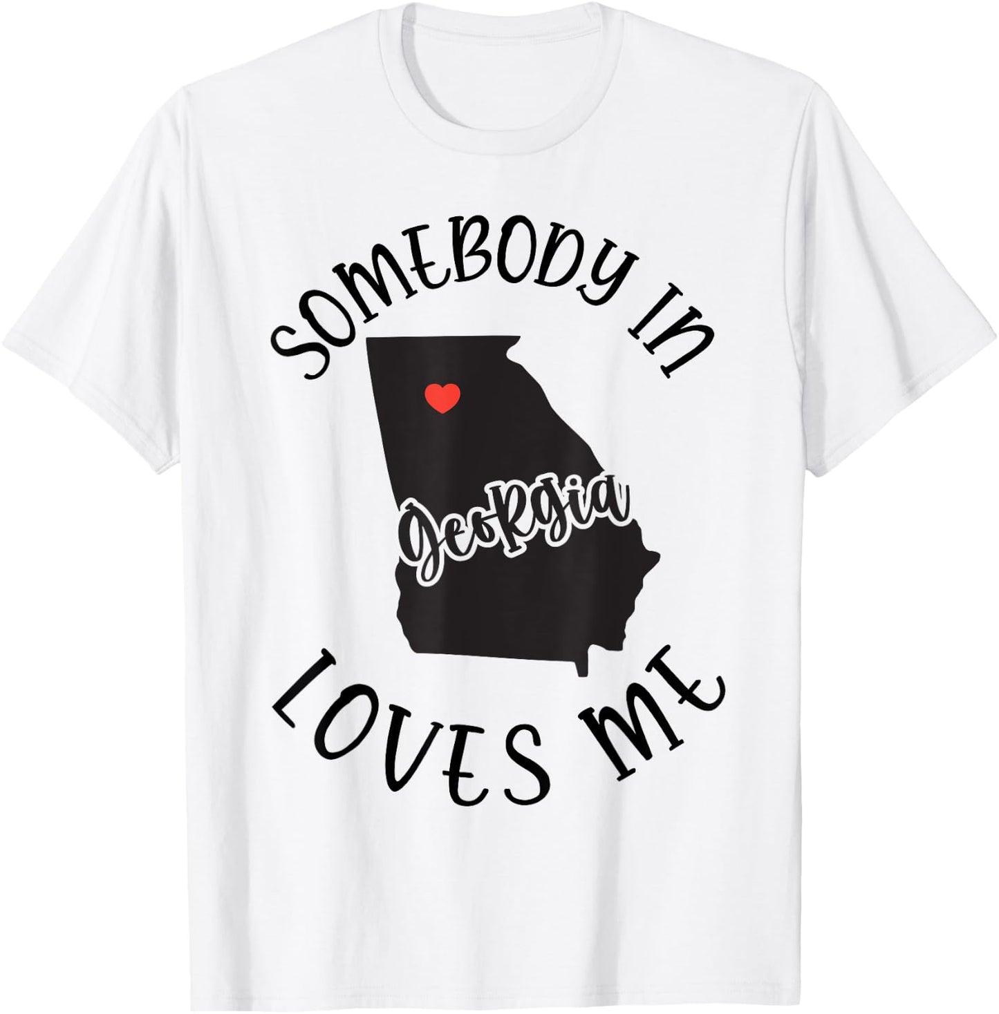 Somebody In Georgia Loves Me T-Shirt - T-Shirt | White
