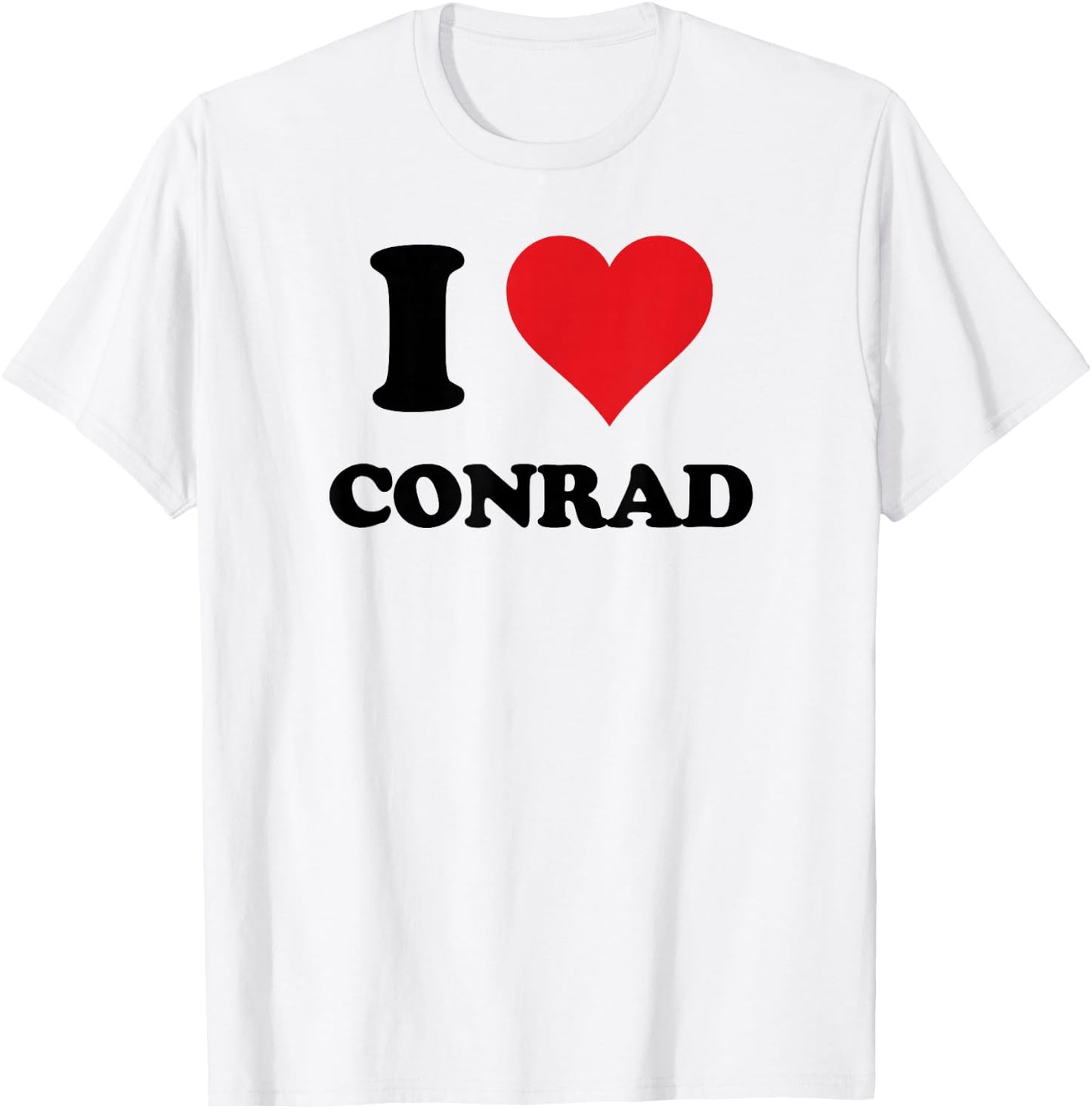 I Heart Conrad First Name I Love Personalized Stuff T-Shirt - T-Shirt | White