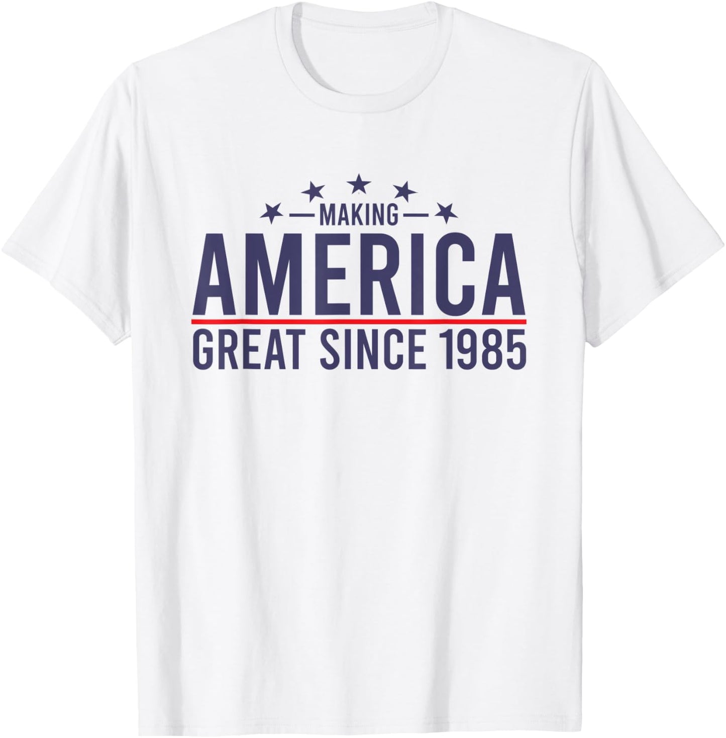 Funny Making America Great Since 1985 Design, 37th Birthday T-Shirt - T-Shirt | White