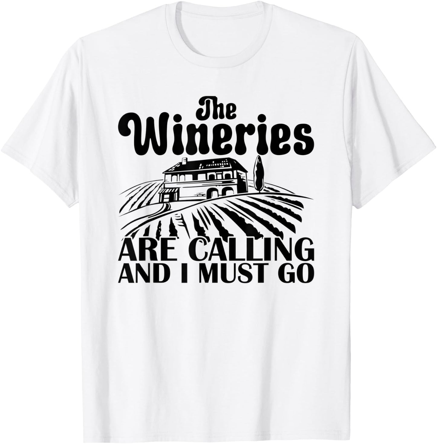 The Wineries Are Calling And I Must Go Vineyard Wine T-Shirt - T-Shirt | White