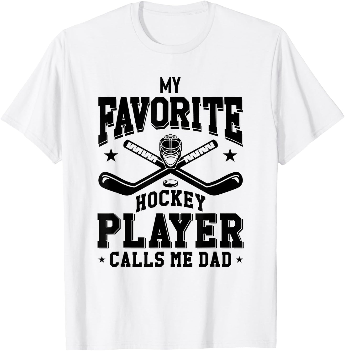 My Favorite Hockey Player Calls Me Dad Funny Hockey Dad T-Shirt - T-Shirt | White