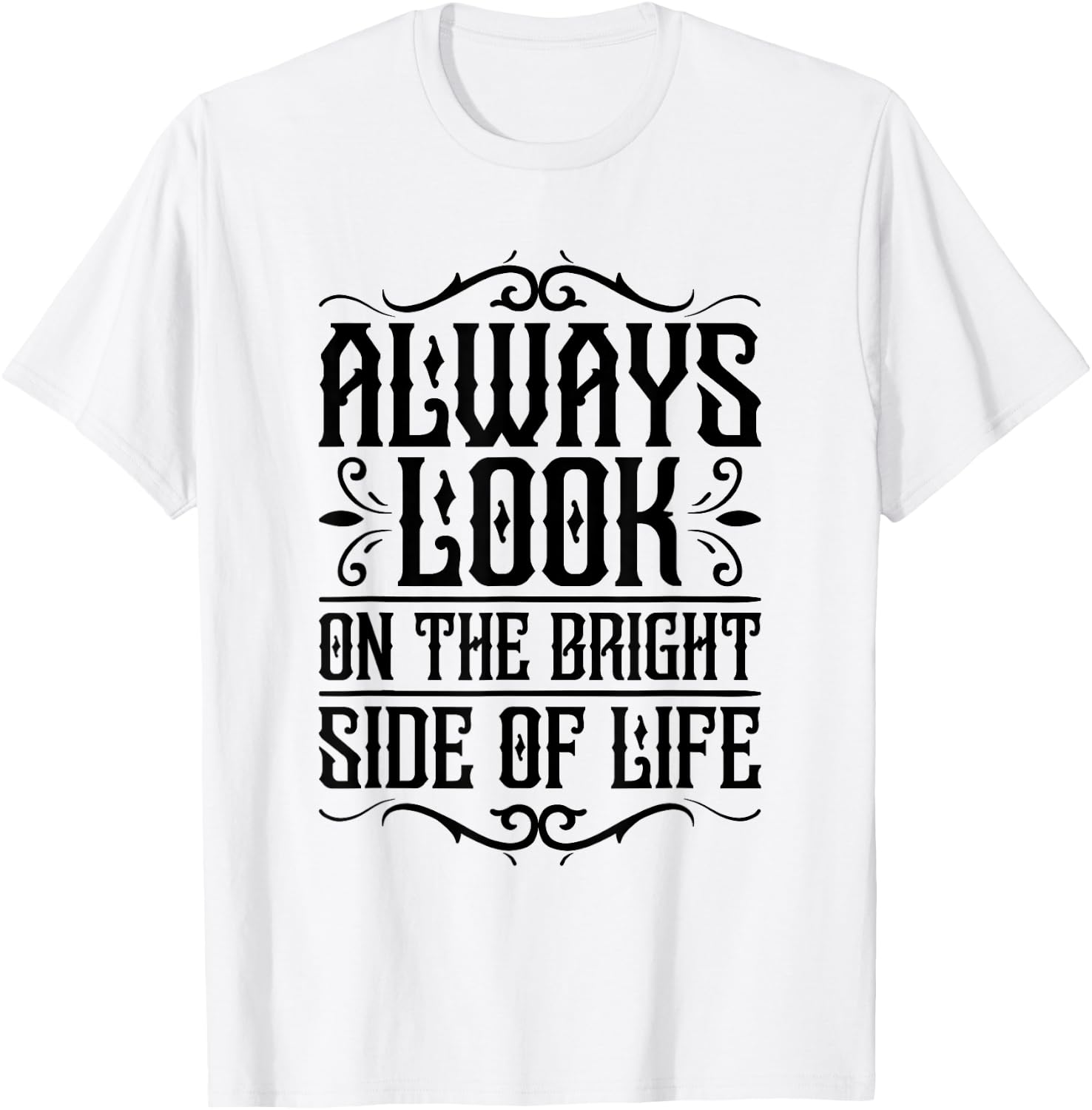 Always look on the bright side of life Funny Quote T-Shirt - T-Shirt | White