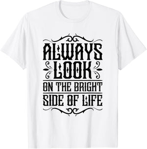 Always look on the bright side of life Funny Quote T-Shirt - T-Shirt | White