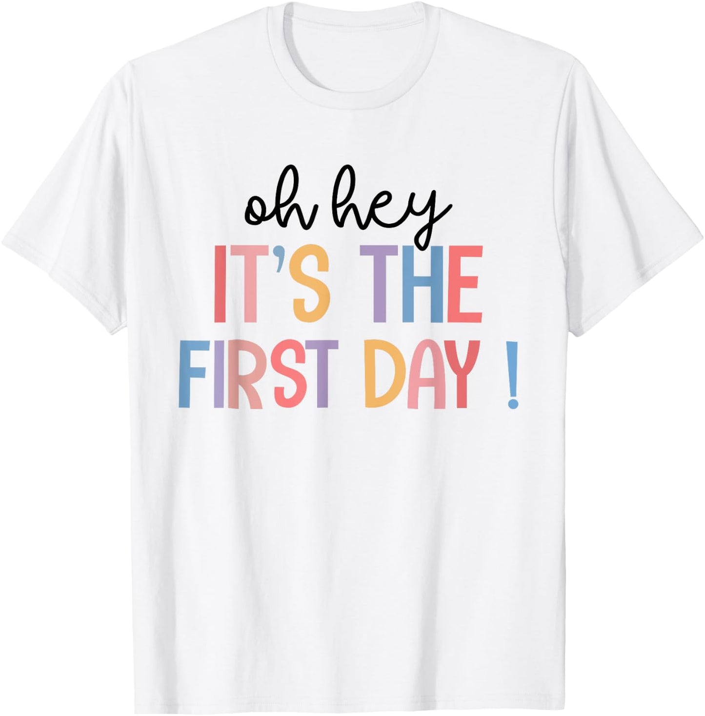 Happy First Day Of School Oh Hey It's The First Day Teacher Men Women Kids T-Shirt - T-Shirt | White