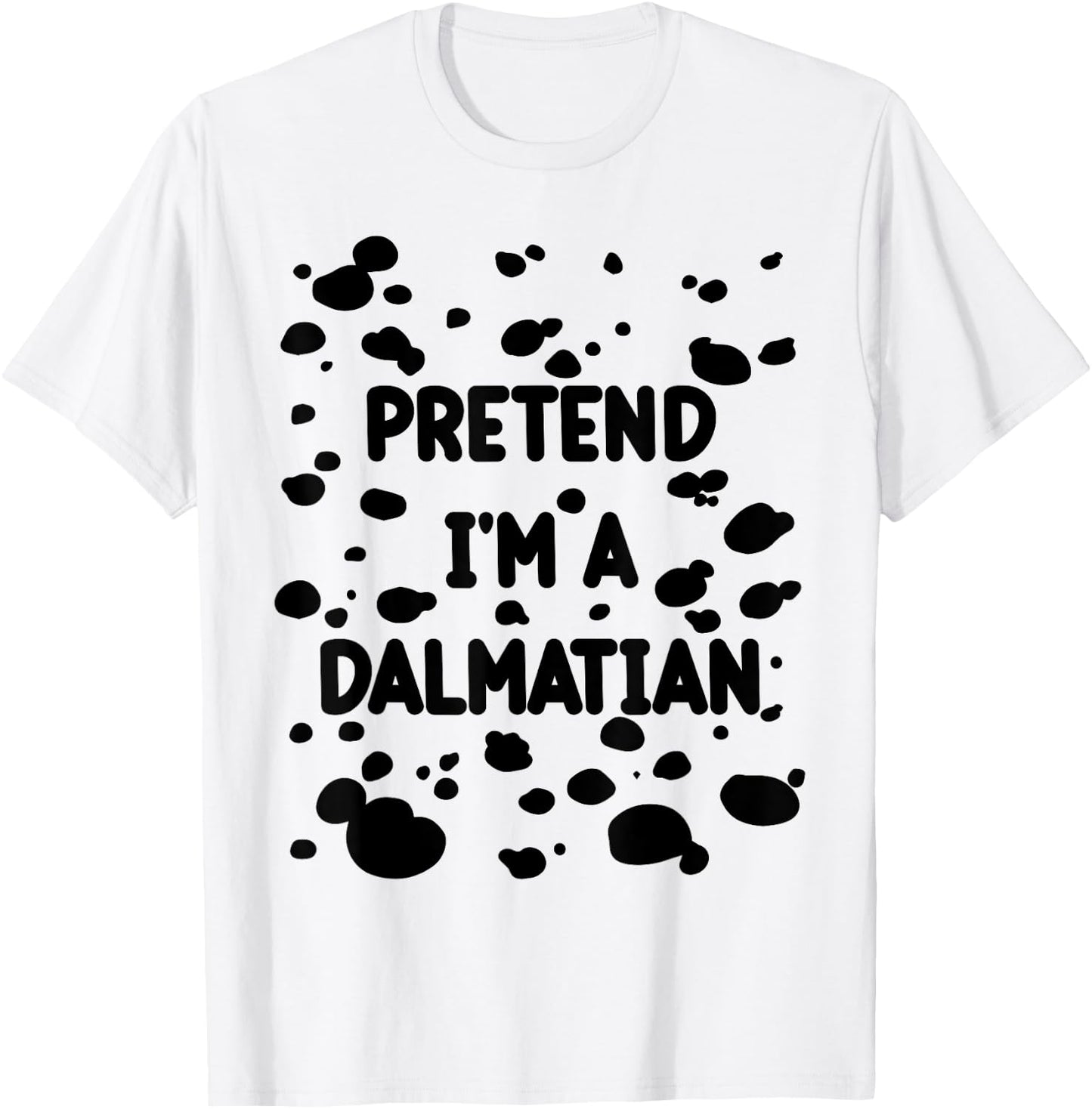 Pretend I'm A Dalmatian Costume Lazy Halloween DIY Costume T-Shirt - T-Shirt | White
