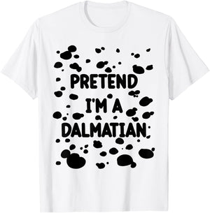 Pretend I'm A Dalmatian Costume Lazy Halloween DIY Costume T-Shirt - T-Shirt | White