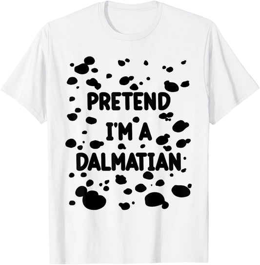 Pretend I'm A Dalmatian Costume Lazy Halloween DIY Costume T-Shirt - T-Shirt | White