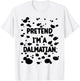Pretend I'm A Dalmatian Costume Lazy Halloween DIY Costume T-Shirt - T-Shirt | White