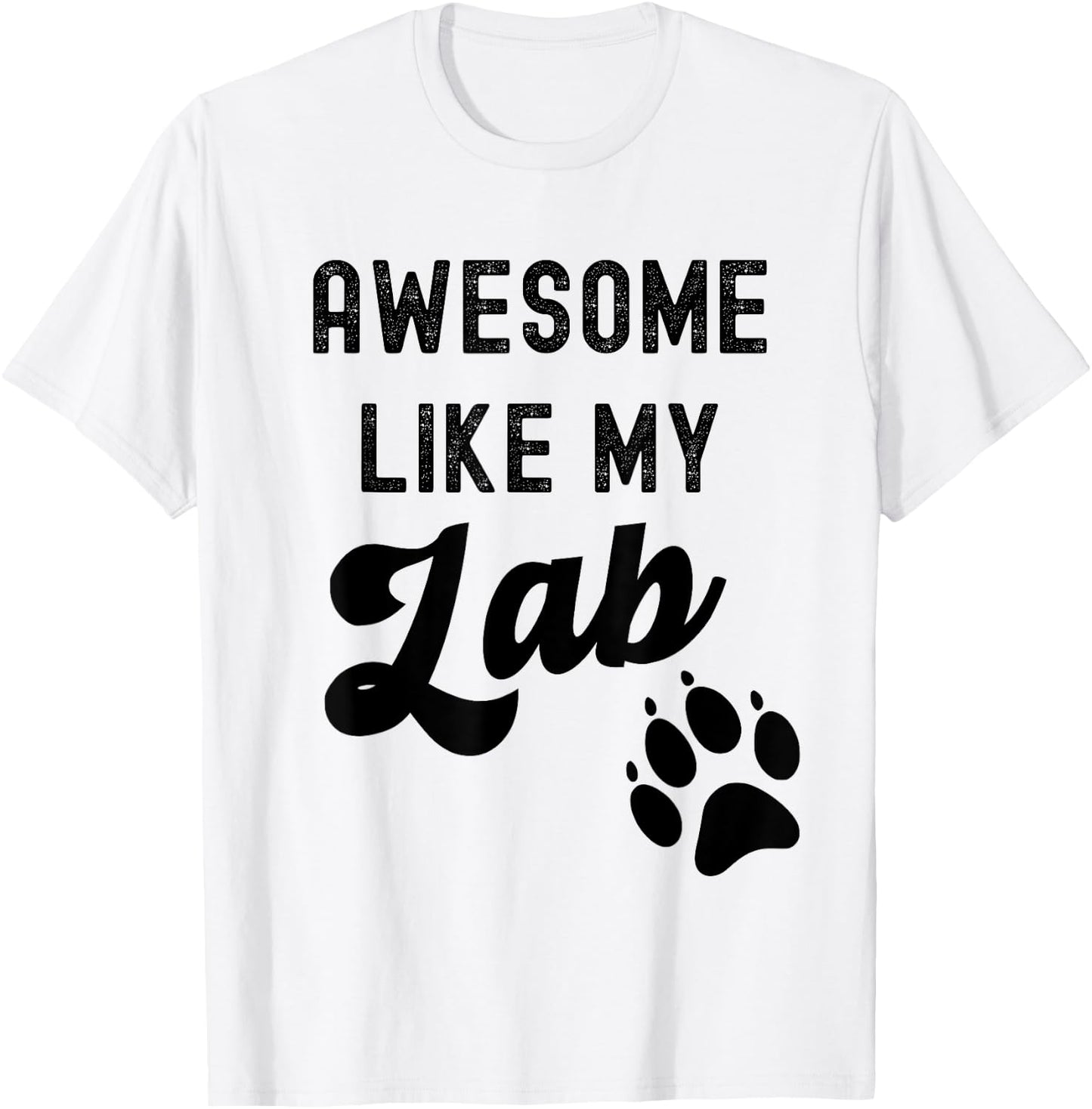 Awesome Like My Lab with Paw Labrador Retriever Dog Breed Men Women Kids T-Shirt - T-Shirt | White