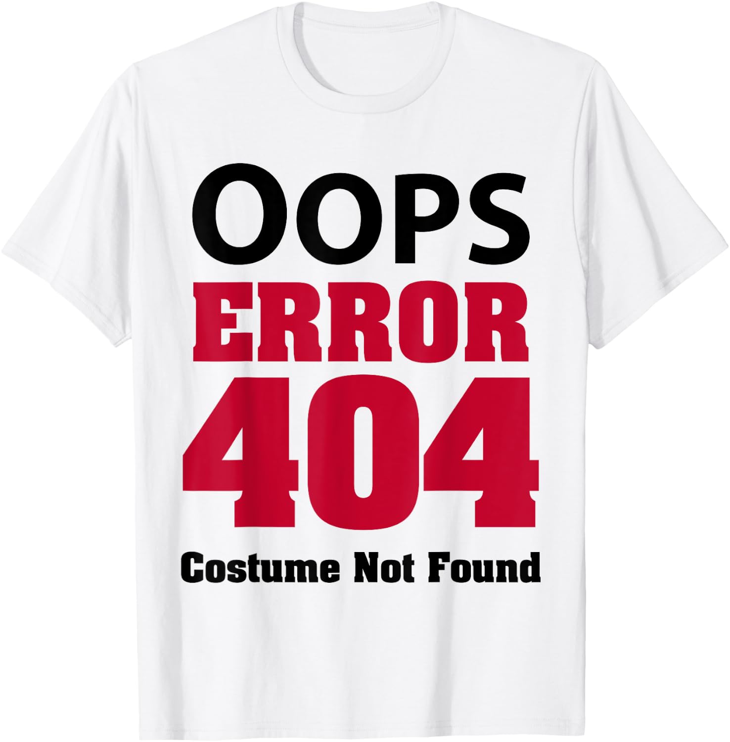 Error 404 Costume Not Found Funny Halloween Code 2023 T-Shirt - T-Shirt | White