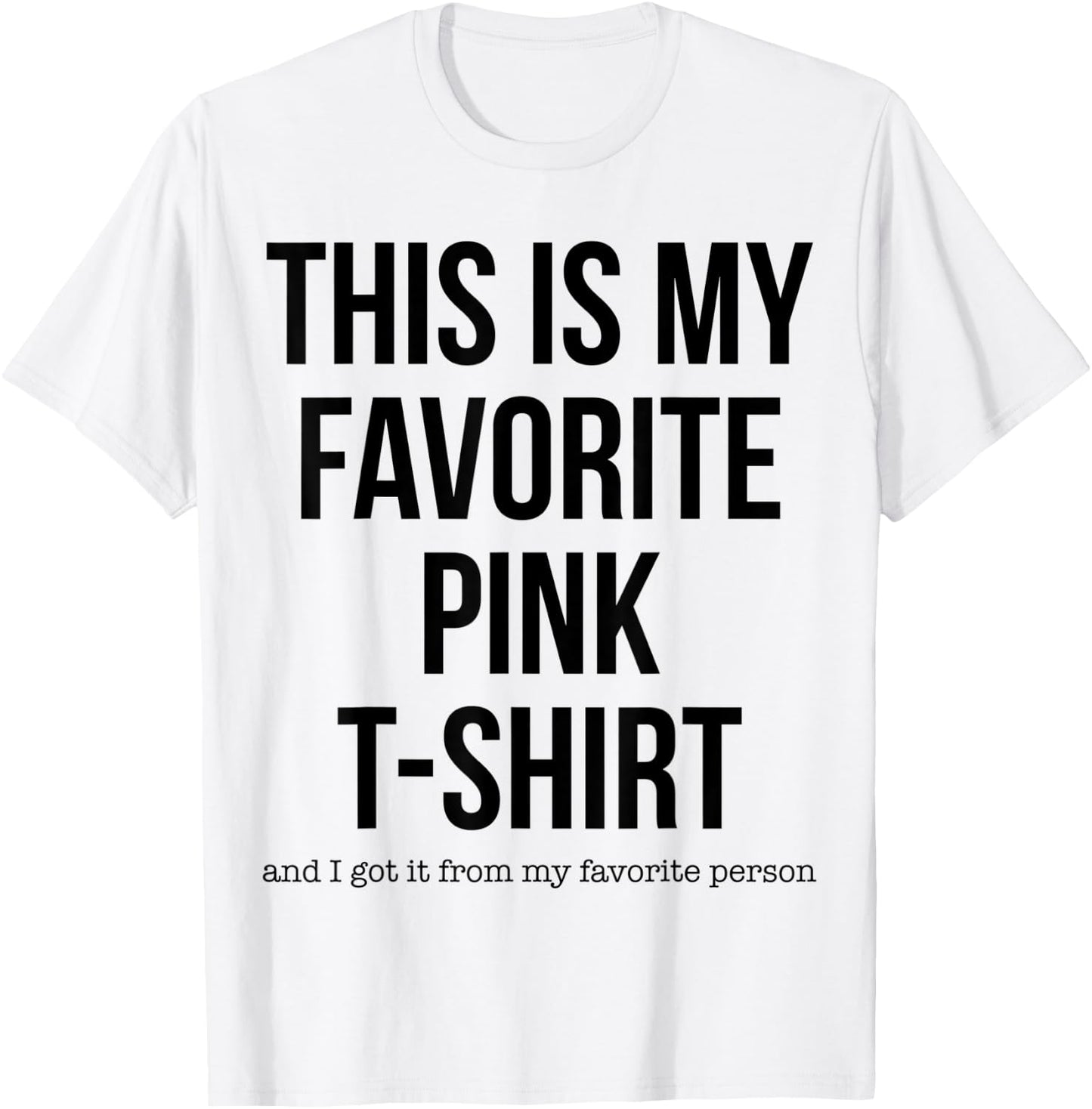 This is My Favorite Pink Gag Gift T-Shirt - T-Shirt | White