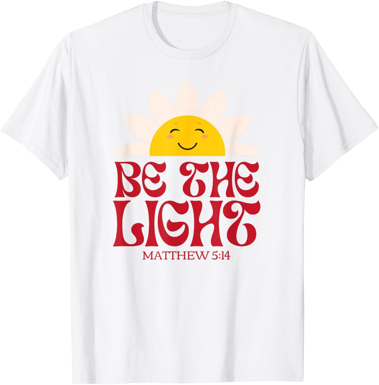 Be The Light Matthew 5.14 Christian Worship Bible Verse T-Shirt - T-Shirt | White