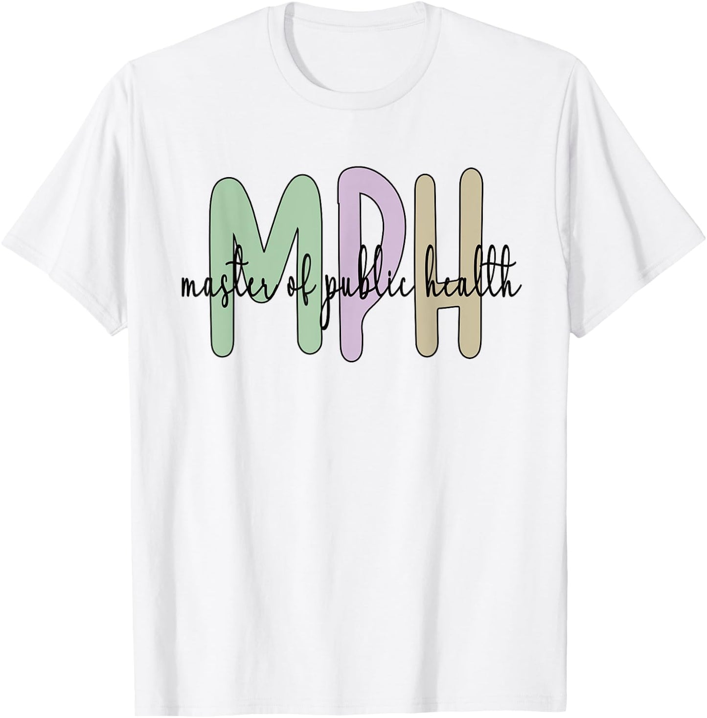 MPH Appreciation Public Health Graduation Master's Degree T-Shirt - T-Shirt | White