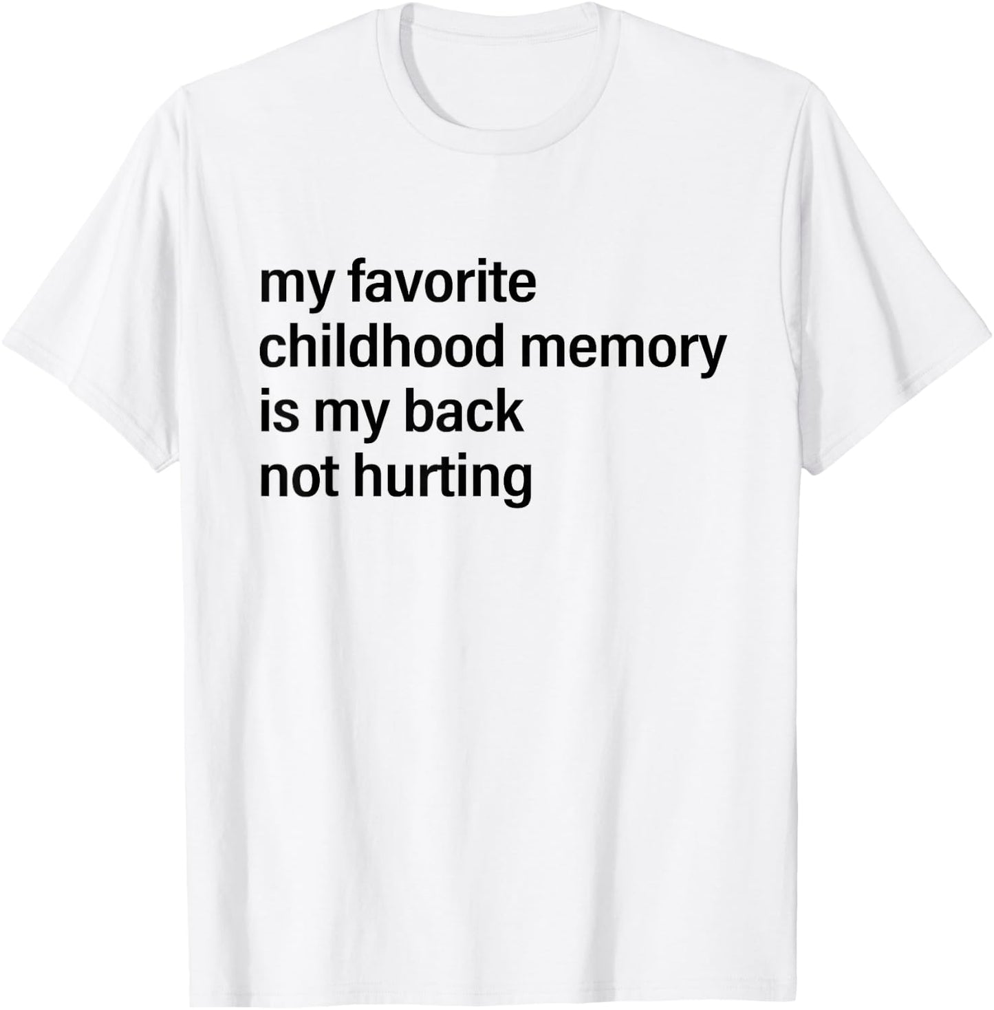 My Favorite Childhood Memory is My Back Not Hurting Fun Men T-Shirt - T-Shirt | White