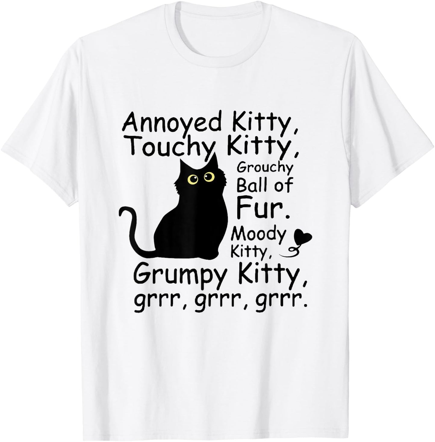 Annoyed Kitty Touchy Kitty Grouchy Ball Of Fur Black Cat Men Women T-Shirt - T-Shirt | White
