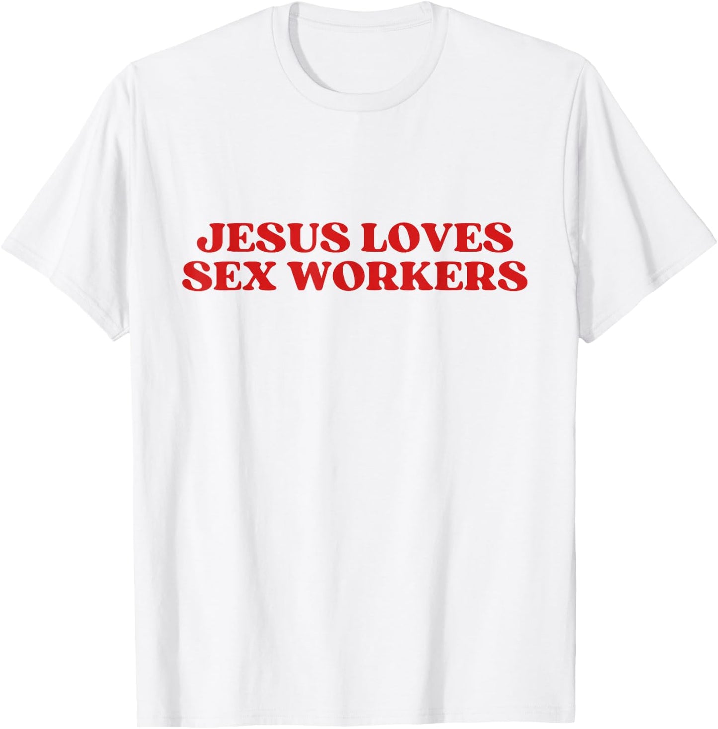 Jesus Loves Sex Workers Y2k Aesthetic T-Shirt - T-Shirt | White