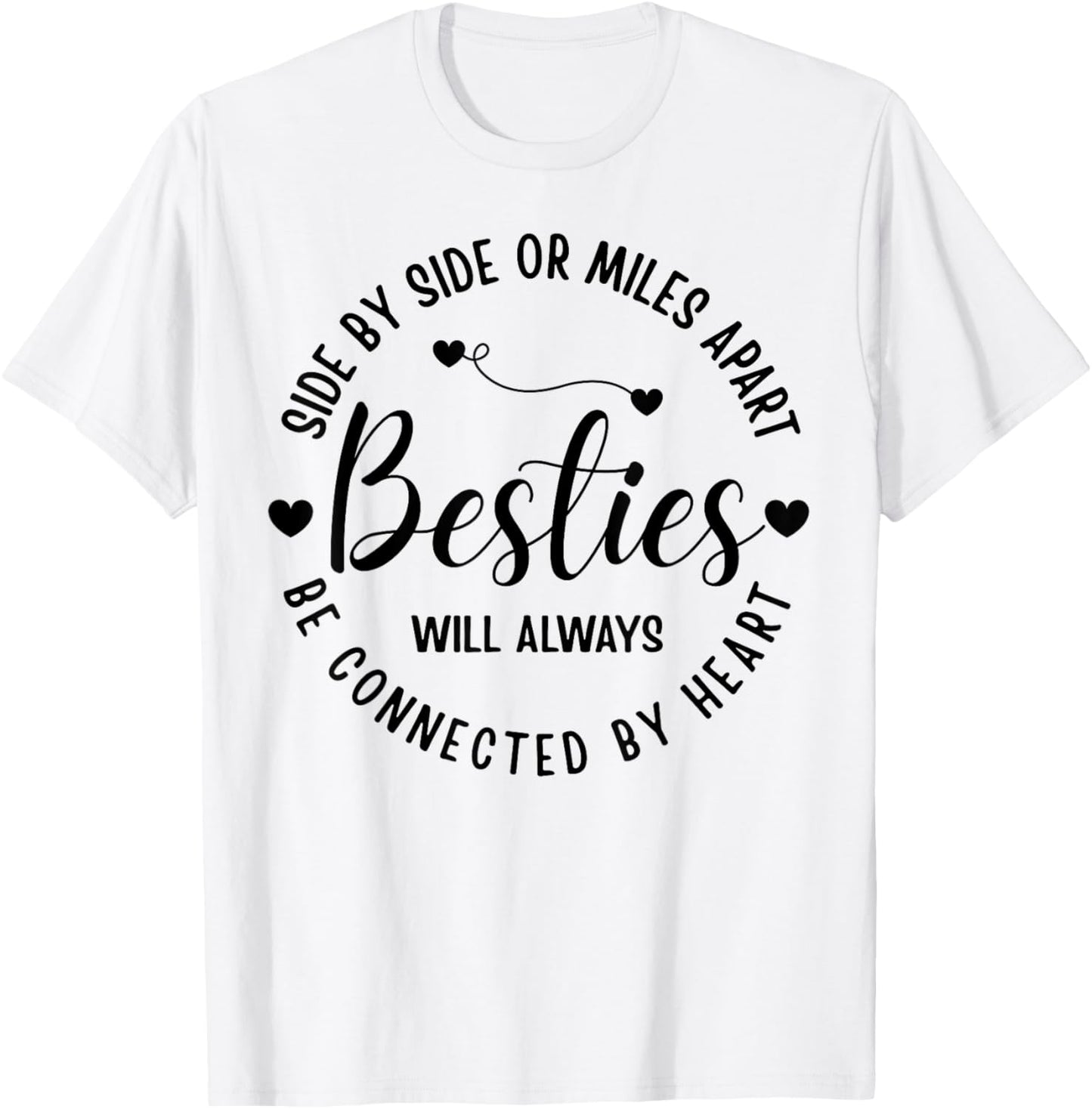 Side By Side Or Miles Apart Besties Will Always Be By Heart T-Shirt - T-Shirt | White