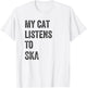 My Cat Listens To Ska Music T-Shirt - T-Shirt | White