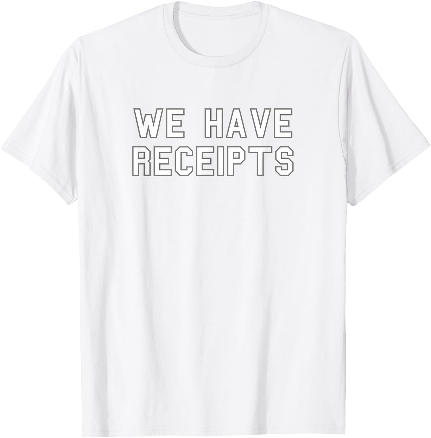 We Have Receipts School Pride Cute Gag Funny Fan T-Shirt - T-Shirt | White