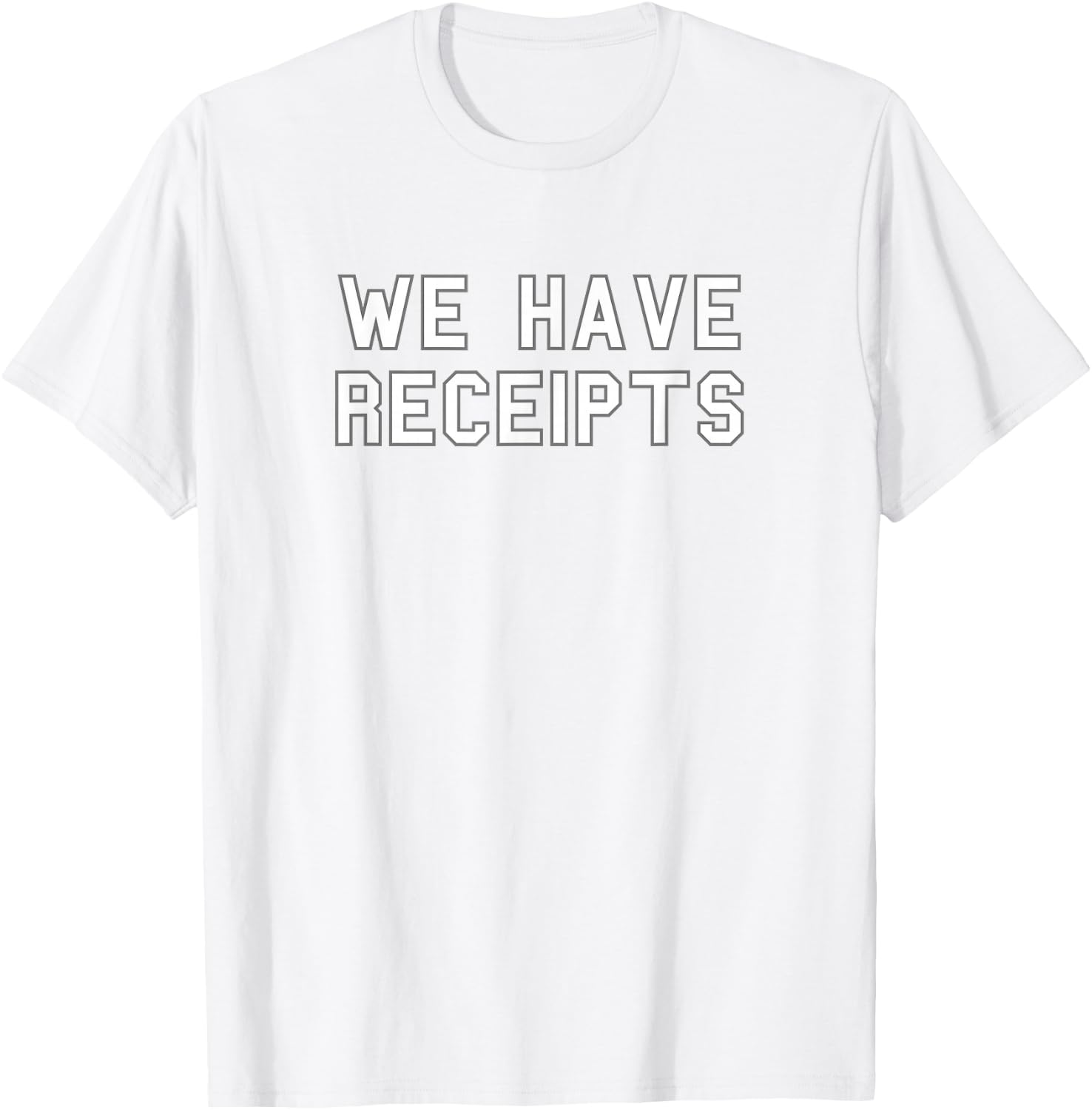 We Have Receipts School Pride Cute Gag Funny Fan T-Shirt - T-Shirt | White