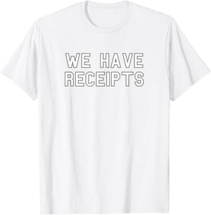 We Have Receipts School Pride Cute Gag Funny Fan T-Shirt - T-Shirt | White