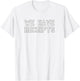 We Have Receipts School Pride Cute Gag Funny Fan T-Shirt - T-Shirt | White
