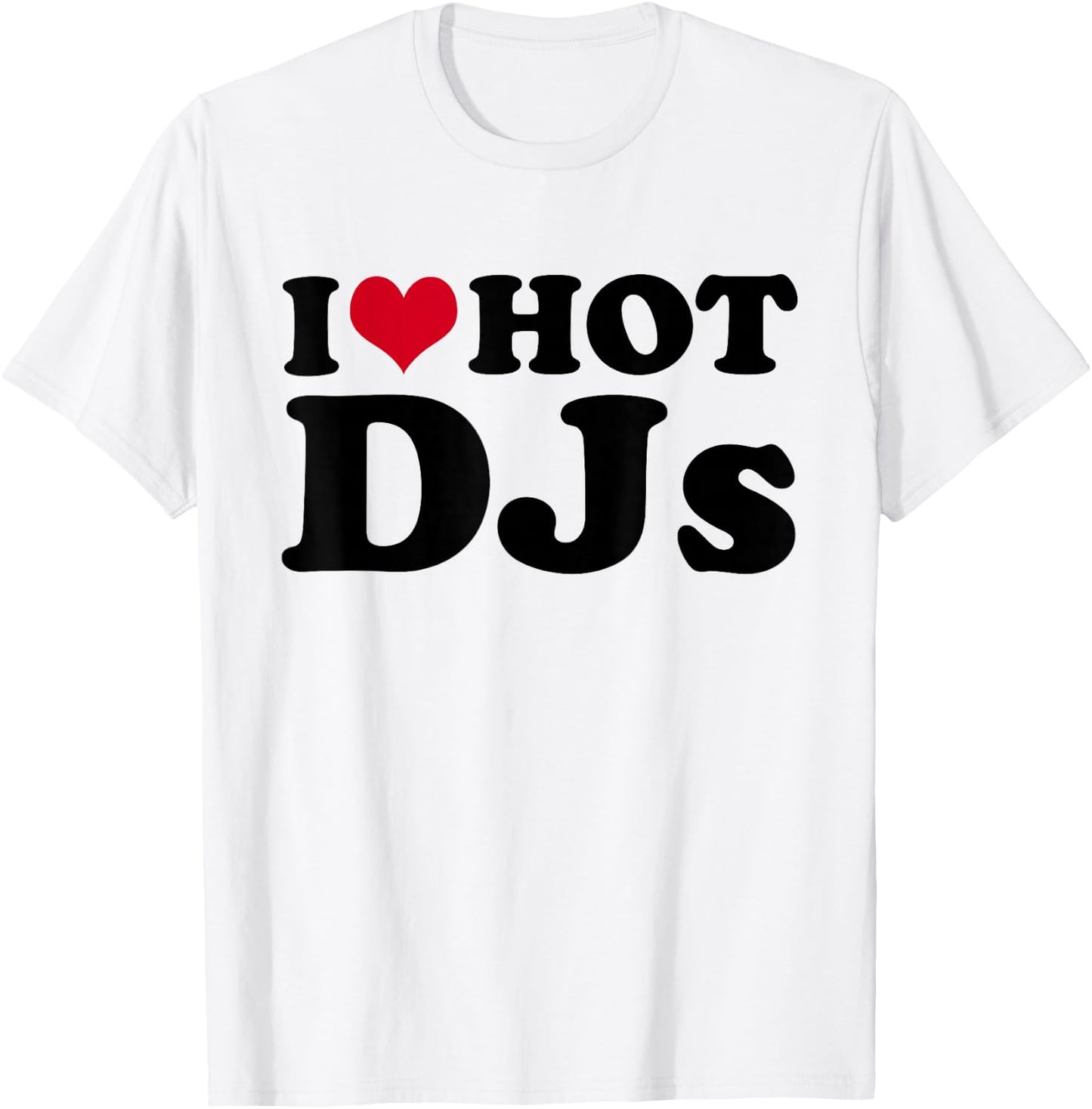 I Love DJs T-Shirt - T-Shirt | White