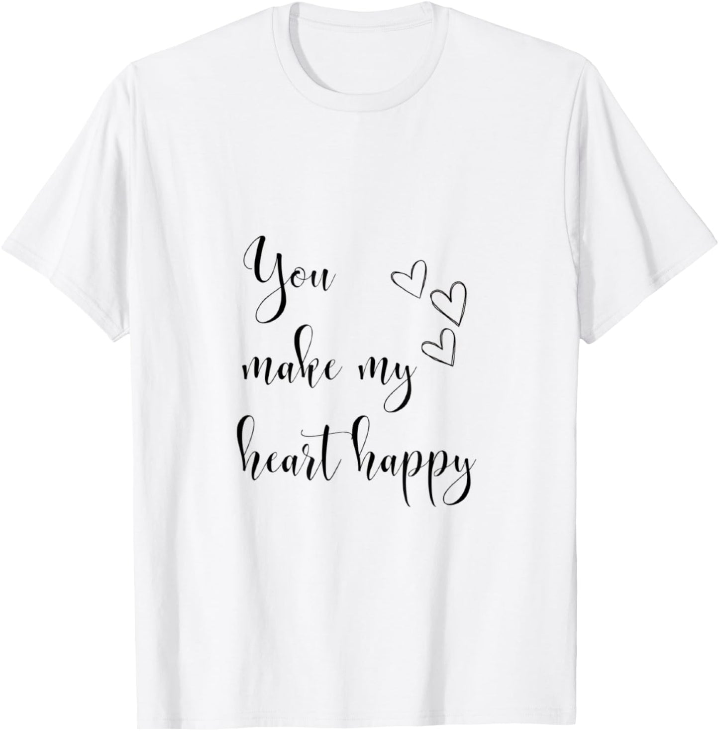 You make my heart happy T-Shirt - T-Shirt | White