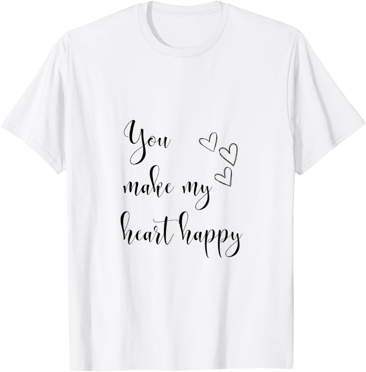 You make my heart happy T-Shirt - T-Shirt | White