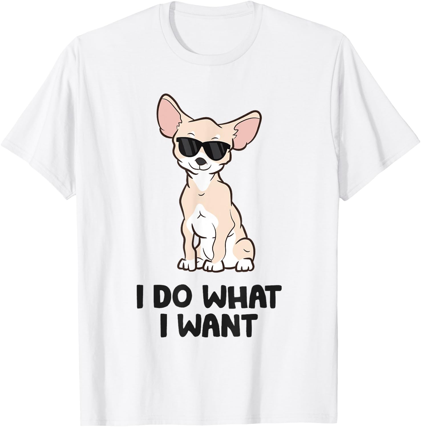 Chihuahua Dog I Do What I Want Funny Chihuahua Men Women Kids T-Shirt - T-Shirt | White