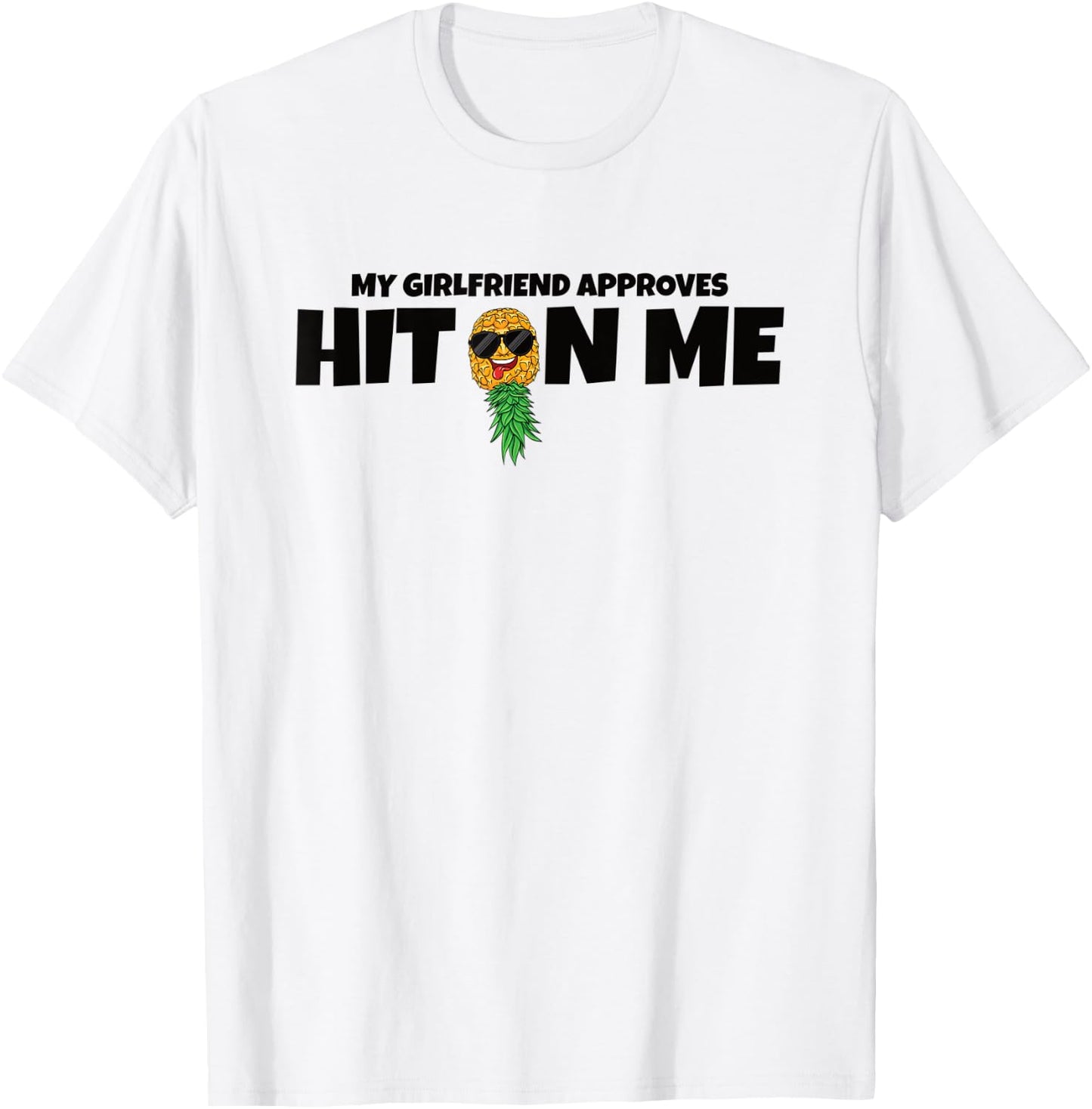 Hit On Me My Girlfriend Approves Swinger Pineapple Men T-Shirt - T-Shirt | White
