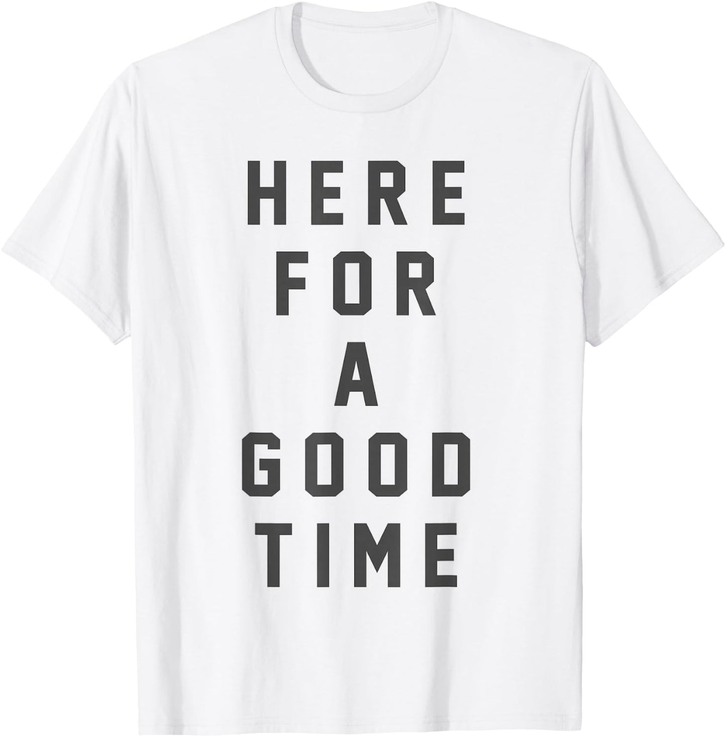 Funny Here For a Good Time Adult Men Women Dad Mom Kids T-Shirt - T-Shirt | White