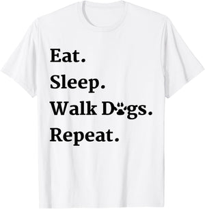 Eat Sleep Walk Dogs Repeat Dog Walker Gift T-Shirt - T-Shirt | White