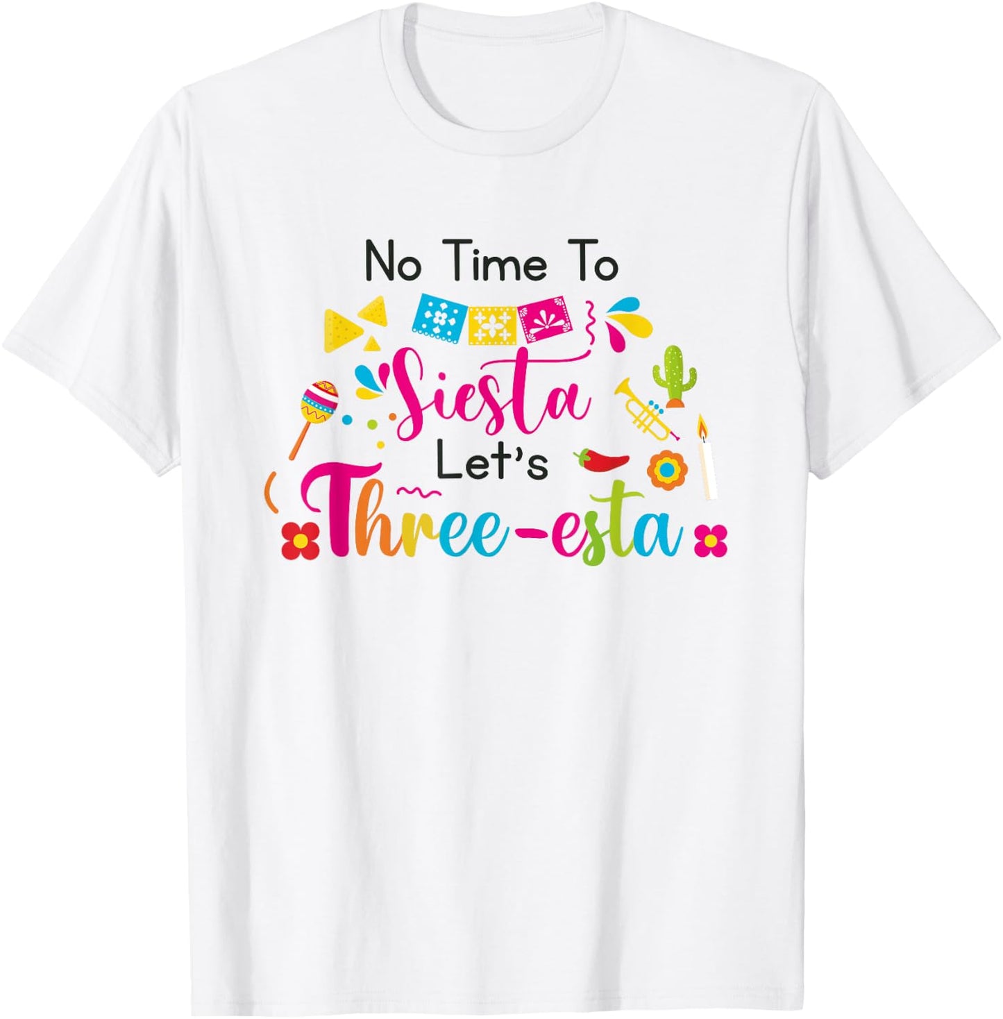 No time to siesta let's Three esta Mexican 3rd Birthday T-Shirt - T-Shirt | White
