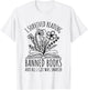 I Survived Reading Banned Books Reading I Read banned books T-Shirt - T-Shirt | White