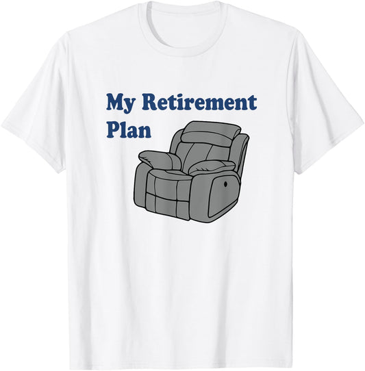 Retirement Plan Funny Retired Man Woman T-Shirt - T-Shirt | White